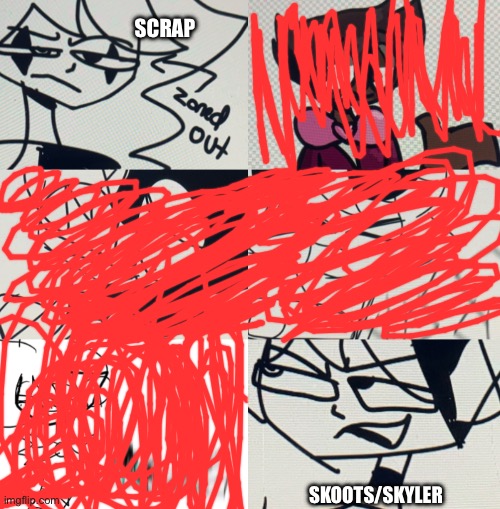 SKOOTS/SKYLER SCRAP | made w/ Imgflip meme maker