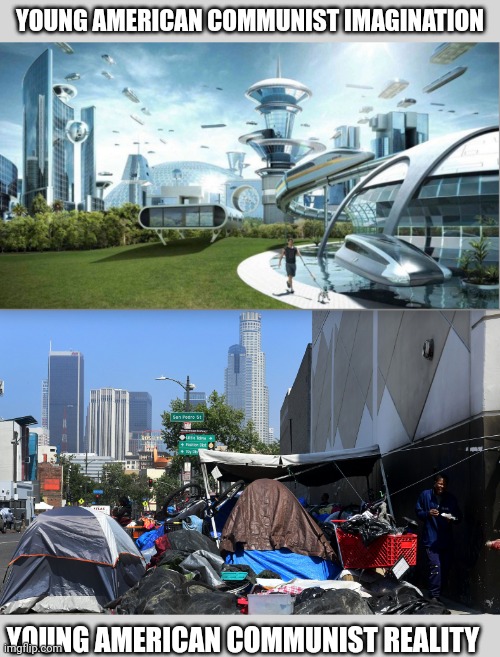 Utopia | YOUNG AMERICAN COMMUNIST IMAGINATION YOUNG AMERICAN COMMUNIST REALITY | image tagged in utopia | made w/ Imgflip meme maker