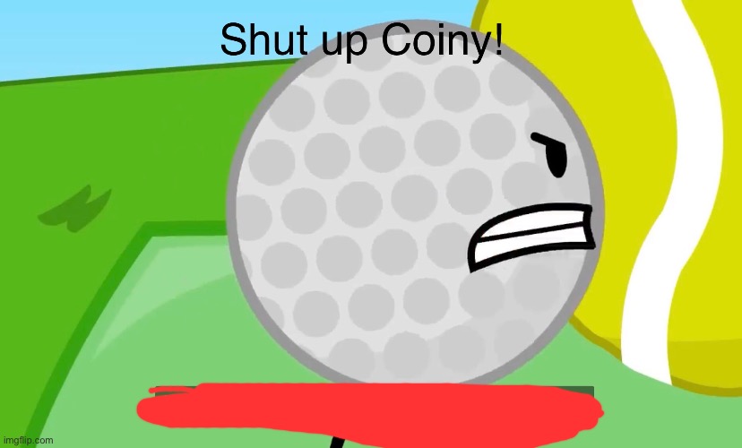 Shut up coiny | image tagged in shut up coiny | made w/ Imgflip meme maker