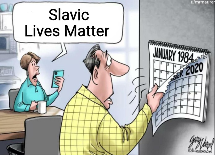 1984 Calendar | Slavic Lives Matter | image tagged in 1984 calendar,slavic lives matter | made w/ Imgflip meme maker