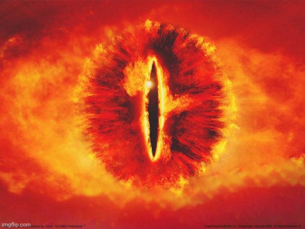eye of sauron | image tagged in eye of sauron | made w/ Imgflip meme maker