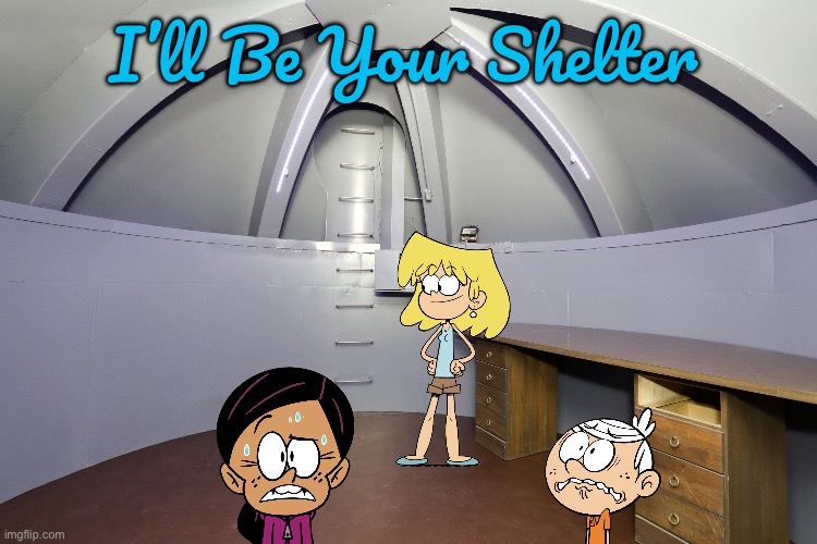 I’ll Be Your Shelter (Loud House Cover) | I’ll Be Your Shelter | image tagged in the loud house,nickelodeon,lori loud,lincoln loud,ronnie anne,ronnie anne santiago | made w/ Imgflip meme maker