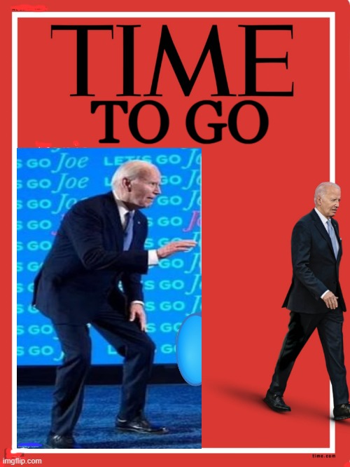 Enjoy the go . . . | TO GO | image tagged in joe biden,let's go joe,it is time to go,last call,put a fork in him he is done,political humor | made w/ Imgflip meme maker
