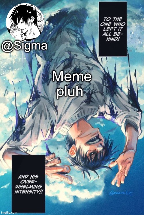 Sigma | Meme pluh | image tagged in sigma | made w/ Imgflip meme maker