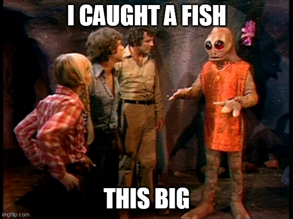 Tall Tales | I CAUGHT A FISH; THIS BIG | image tagged in fishing stories,land of the lost,where's chaka,marshall,will,holly | made w/ Imgflip meme maker