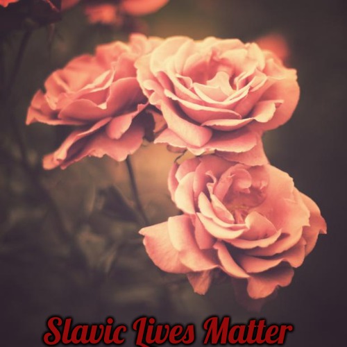 Beautiful Vintage Flowers | Slavic Lives Matter | image tagged in beautiful vintage flowers,slavic | made w/ Imgflip meme maker