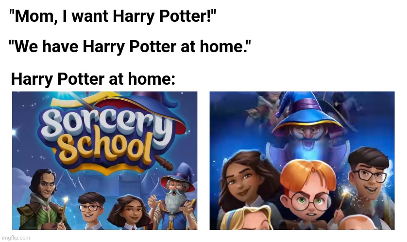 Harry Potter at home | "Mom, I want Harry Potter!"; "We have Harry Potter at home."; Harry Potter at home: | image tagged in harry potter | made w/ Imgflip meme maker