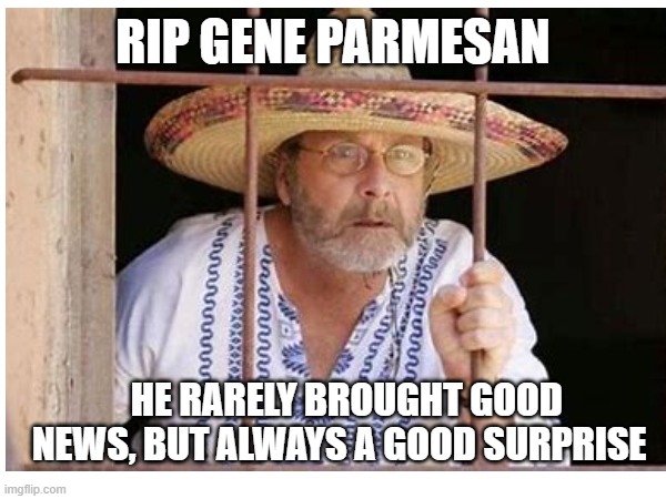 RIP Gene Parmesan | RIP GENE PARMESAN; HE RARELY BROUGHT GOOD NEWS, BUT ALWAYS A GOOD SURPRISE | image tagged in arrested development | made w/ Imgflip meme maker