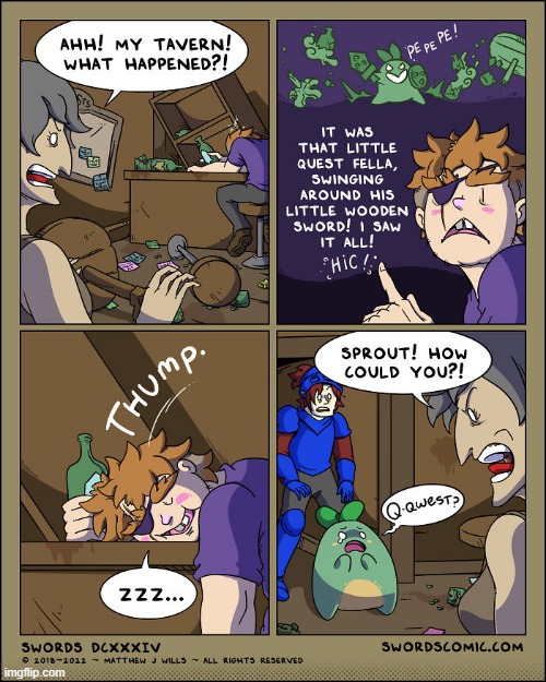 This is the part where Quest Sprout's story really takes off | image tagged in swords,tavern,mess,sprout,quest,blame | made w/ Imgflip meme maker