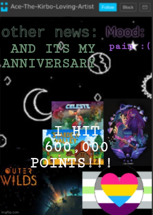 CELEBRATE WITH ME | AND ITS MY ANNIVERSARY; pain :(; I HIT 600,000 POINTS!!! | image tagged in put a title here or summ if you see this i didnt add a title | made w/ Imgflip meme maker