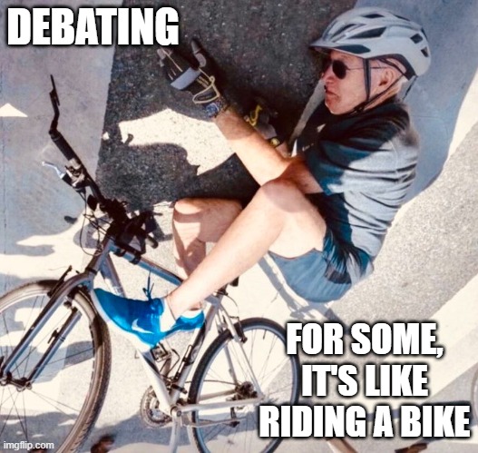 Debate de-bike | DEBATING; FOR SOME, IT'S LIKE RIDING A BIKE | image tagged in joe biden,democrats,politics,alzheimers,pedophile | made w/ Imgflip meme maker