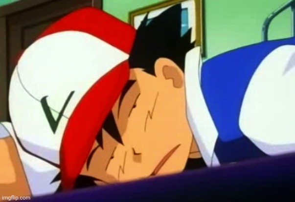 Ash Ketchum Tired | image tagged in ash ketchum tired | made w/ Imgflip meme maker
