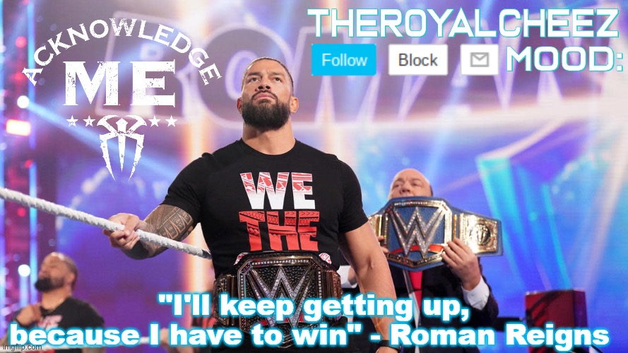 Cheez's Roman Reigns Temp V3 | image tagged in cheez's roman reigns temp v3 | made w/ Imgflip meme maker