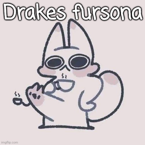 Drakes fursona | made w/ Imgflip meme maker