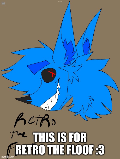 For you localbi-grayacephchopath | THIS IS FOR RETRO THE FLOOF :3 | image tagged in furry | made w/ Imgflip meme maker