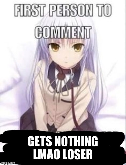. | GETS NOTHING LMAO LOSER | made w/ Imgflip meme maker