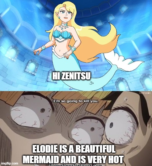 zenitsu meets elodie | HI ZENITSU; ELODIE IS A BEAUTIFUL MERMAID AND IS VERY HOT | image tagged in elodie,anime,demon slayer,mermaid,zenitsu,anime meme | made w/ Imgflip meme maker