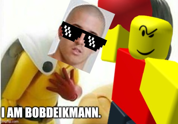 Baller and Bobdeikmann | I AM BOBDEIKMANN. | image tagged in pop up school 2,pus2,deikmann,baller,bob,bobdeikmann | made w/ Imgflip meme maker