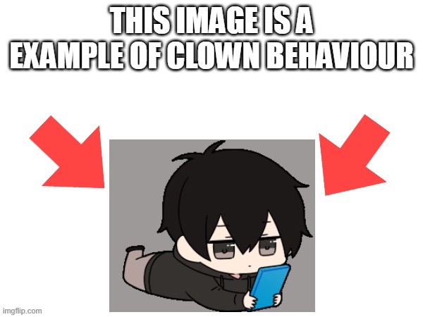 Rare Grimcringe W???!?!??? - Idk15 | image tagged in this image is a example of clown behaviour | made w/ Imgflip meme maker