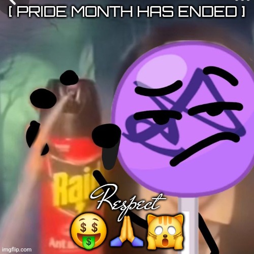 I love testing random fonts I find out of scrolling down and down | [ PRIDE MONTH HAS ENDED ]; Respect
🤑🙏🙀 | image tagged in gwuh | made w/ Imgflip meme maker