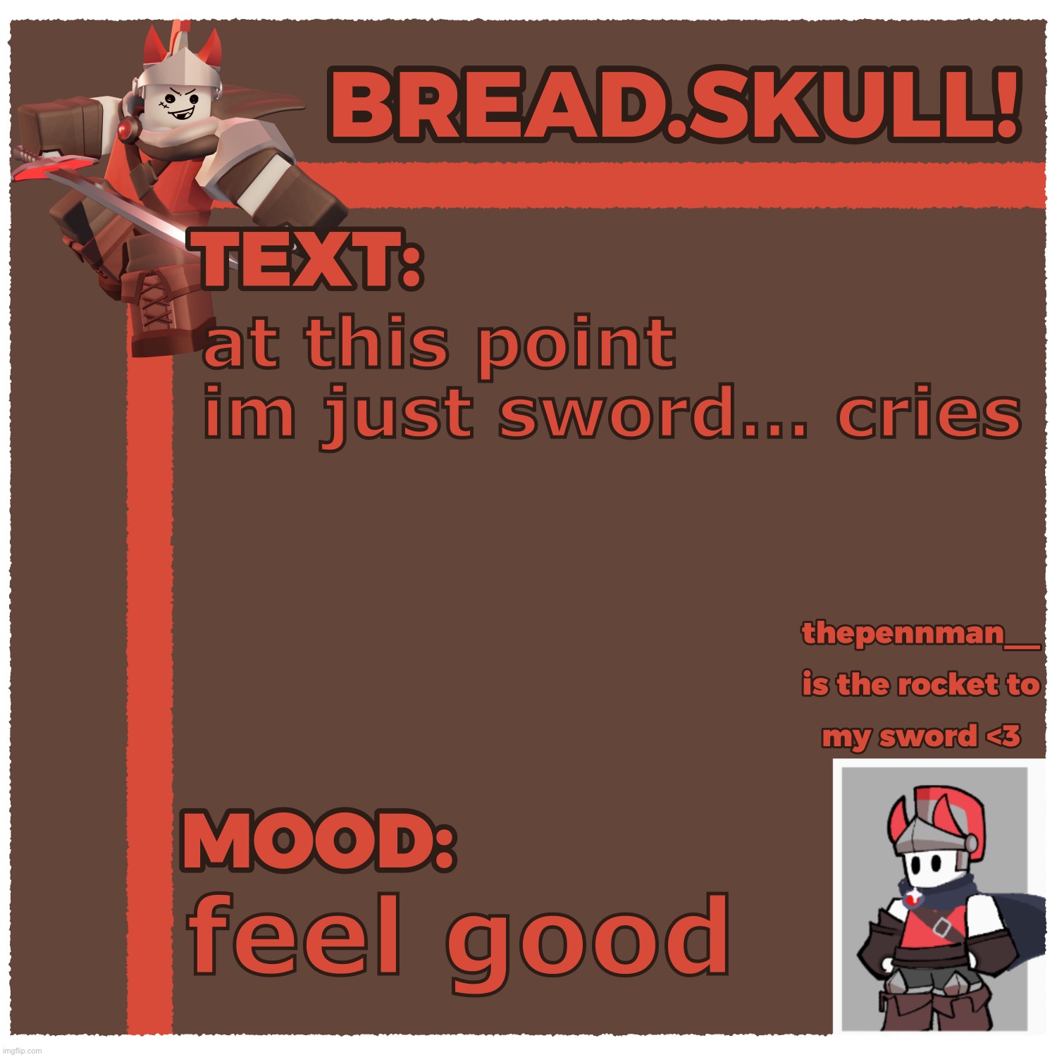 Bread.Skull’s SWORD Template | at this point im just sword… cries; feel good | made w/ Imgflip meme maker