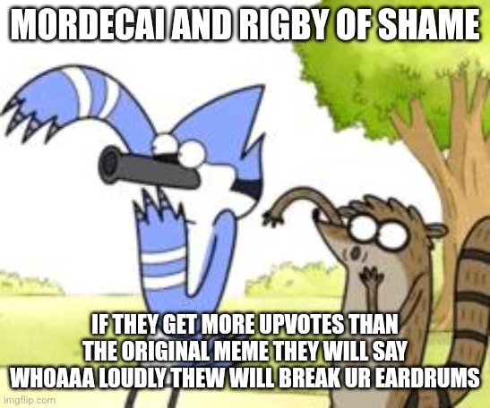 Mordecai And Rigby Of Shame Blank Template - Imgflip