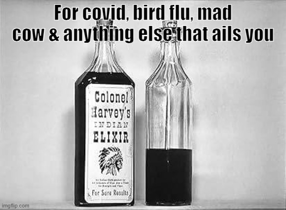 Colonel Harvey's Indian Elixir | For covid, bird flu, mad cow & anything else that ails you | image tagged in medicine | made w/ Imgflip meme maker