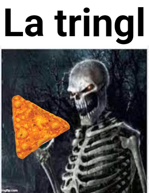 La tringl | image tagged in la tringl | made w/ Imgflip meme maker