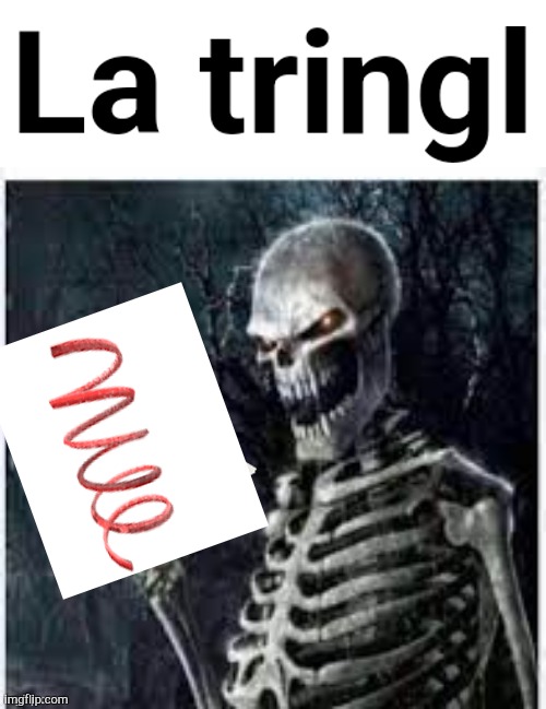 La tringl | image tagged in la tringl | made w/ Imgflip meme maker