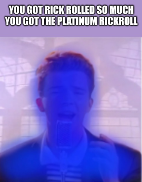 High Quality Platinum rick roll Blank Meme Template