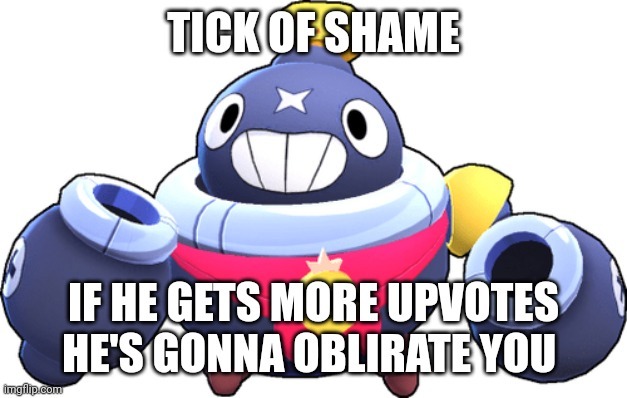 Tick of shame | image tagged in tick of shame | made w/ Imgflip meme maker