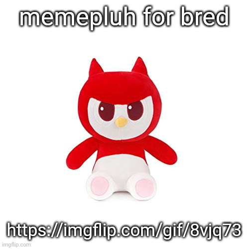 da boi | memepluh for bred; https://imgflip.com/gif/8vjq73 | image tagged in da boi | made w/ Imgflip meme maker