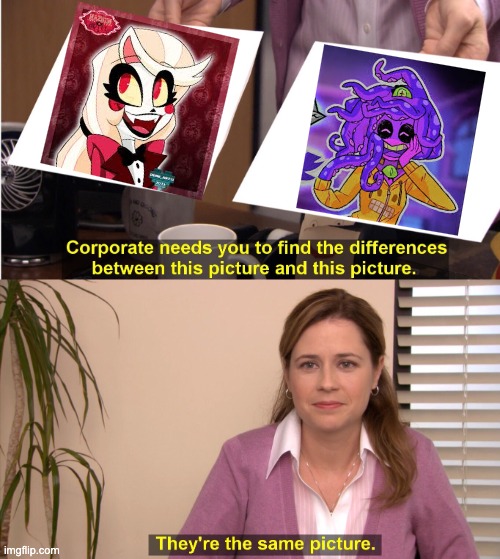 They're The Same Picture | image tagged in memes,they're the same picture,steam,hazbin hotel | made w/ Imgflip meme maker
