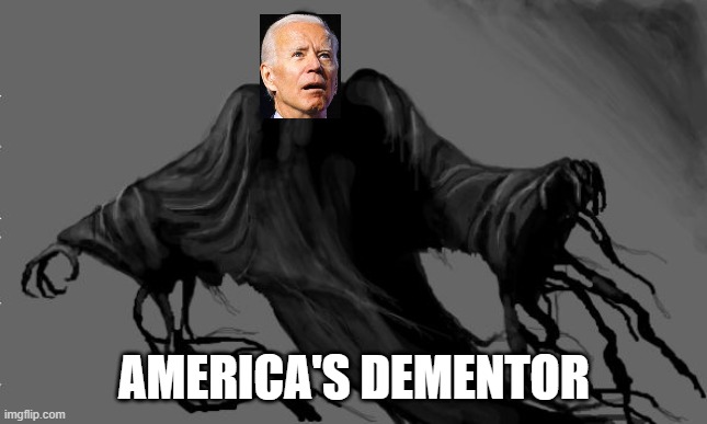 Biden the Demented Dementor | AMERICA'S DEMENTOR | image tagged in dementor | made w/ Imgflip meme maker