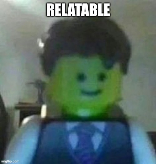 Traumatized Lego Man | RELATABLE | image tagged in traumatized lego man | made w/ Imgflip meme maker