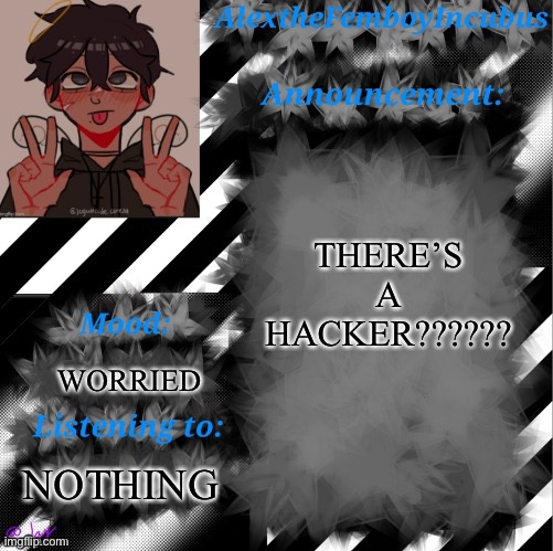 I’m actually scared something happens to my account… | THERE’S A HACKER?????? WORRIED; NOTHING | image tagged in credits to toaster_gaming | made w/ Imgflip meme maker