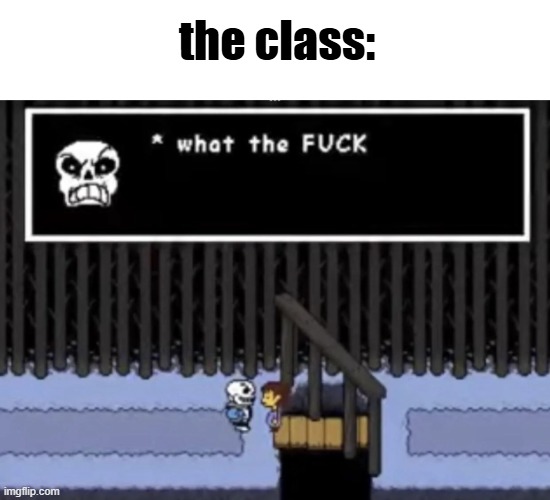 the class: | made w/ Imgflip meme maker