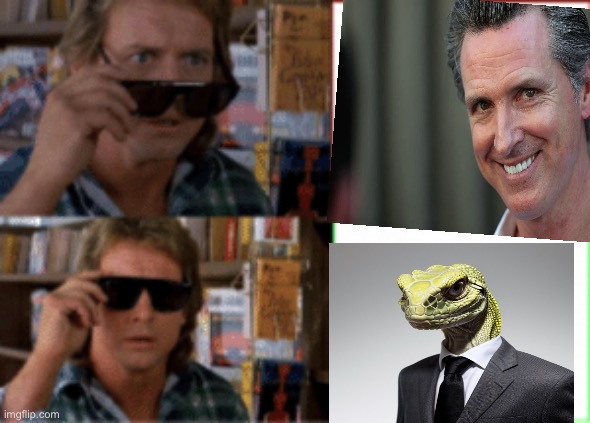 Guv | image tagged in they live sunglasses,reptilians,gavin | made w/ Imgflip meme maker