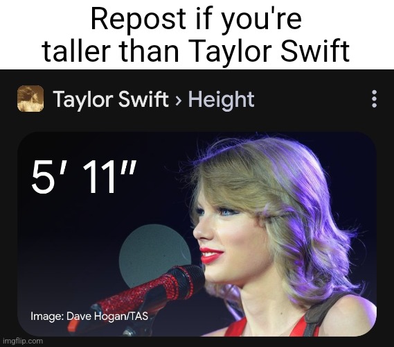 Is this rude to short people? | Repost if you're taller than Taylor Swift | image tagged in short people,taylor swift | made w/ Imgflip meme maker