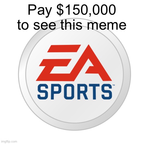 Pay $150,000 to see the title | Pay $150,000 to see this meme | image tagged in pay 150000 to see the tags | made w/ Imgflip meme maker