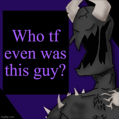 S P I K E | Who tf even was this guy? | image tagged in s p i k e | made w/ Imgflip meme maker