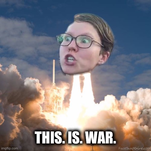 TRIGGERED FLOUNCE BLAST OFF | THIS. IS. WAR. | image tagged in triggered flounce blast off | made w/ Imgflip meme maker