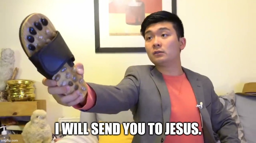 Steven he "I will send you to Jesus" | I WILL SEND YOU TO JESUS. | image tagged in steven he i will send you to jesus | made w/ Imgflip meme maker