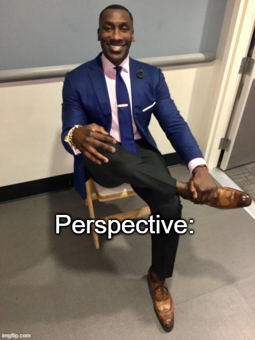 shannon sharpe | Perspective: | image tagged in shannon sharpe | made w/ Imgflip meme maker