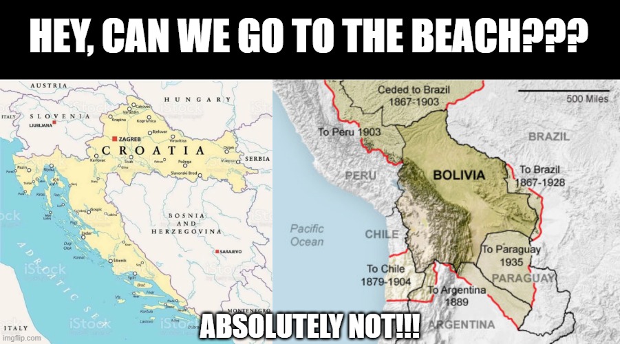 Cede | HEY, CAN WE GO TO THE BEACH??? ABSOLUTELY NOT!!! | image tagged in history memes | made w/ Imgflip meme maker