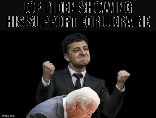 They Call It A Sloppy Joe | JOE BIDEN SHOWING HIS SUPPORT FOR UKRAINE | image tagged in joe biden,ukraine,sloppy joe | made w/ Imgflip meme maker