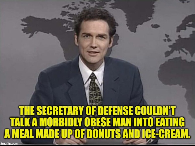 The Secretary Of Defense Trying To "Persuade" Americans Into Supporting The Wars | image tagged in weekend update with norm,democrats | made w/ Imgflip meme maker