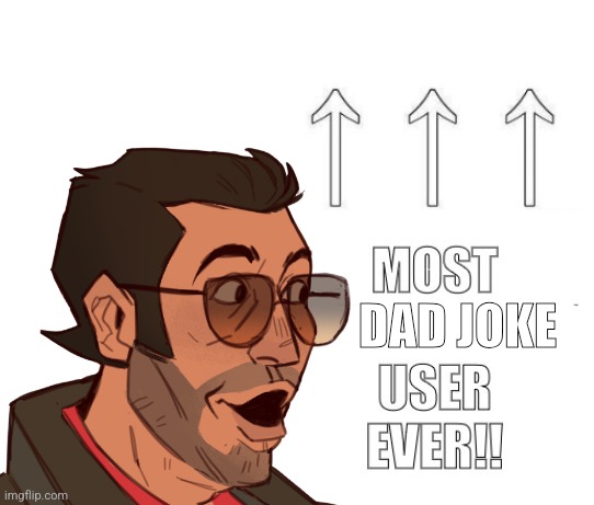 The most user ever | DAD JOKE | image tagged in the most user ever | made w/ Imgflip meme maker