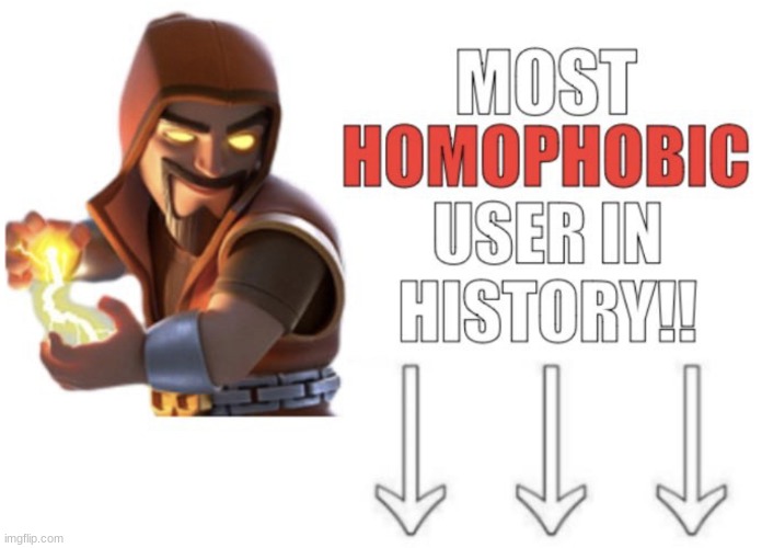 Most homophobic user in history!! | image tagged in most homophobic user in history | made w/ Imgflip meme maker