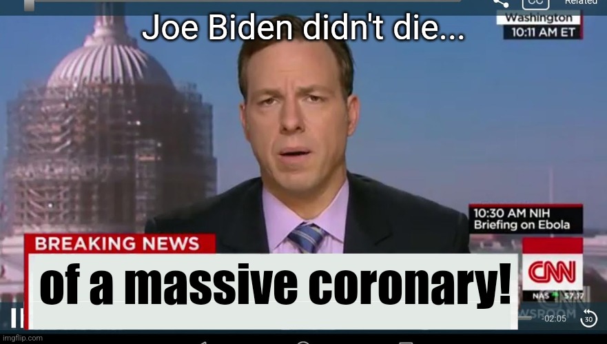 Joe Biden didn't die of natural causes. | Joe Biden didn't die... of a massive coronary! | image tagged in cnn breaking news template,joe biden,jeffrey epstein | made w/ Imgflip meme maker